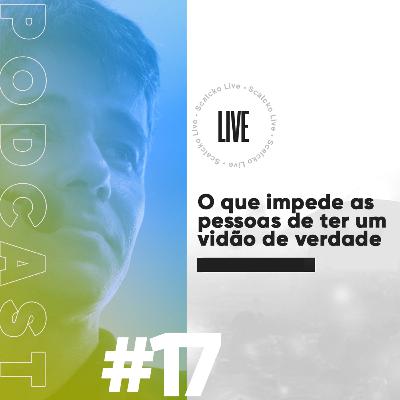 Marcel Scalcko Podcast - #17 As barreiras que impedem de não ter um vidão