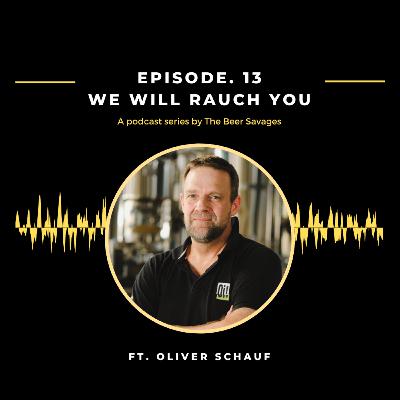 Ep. 13 - We Will Rauch You ft. Oliver Schauf