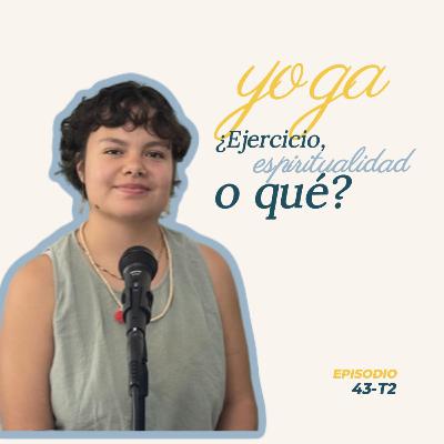 43. T2 Lo que el Yoga me enseñó sobre la vida | Nayeli 43. T2 Lo que el Yoga me enseñó sobre la vida | Nayeli