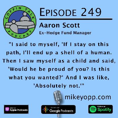 #249 - Ex-Hedgefund Manager - Aaron Scott