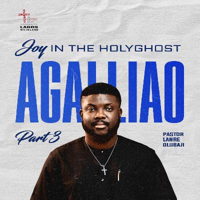 AGALLIAO 3 - JOY IN THE HOLYGHOST | PASTOR LANRE OLU BAJI | THE LOGIC CHURCH | MAINLAND, LAGOS