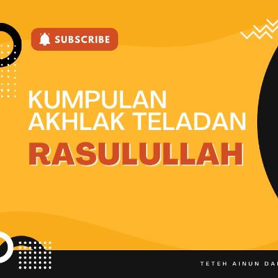 Kumpulan Akhlak Teladan Rasulullah SAW Teteh dan Abi Kumpulan Akhlak Teladan Rasulullah SAW Teteh dan Abi