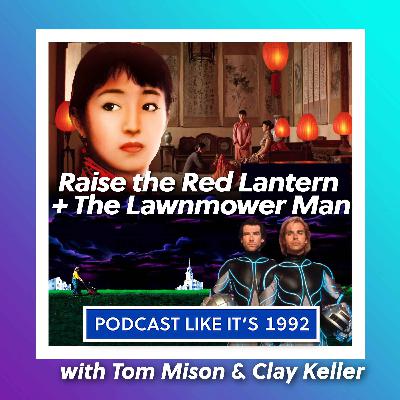 78: Raise the Red Lantern + Lawnmower Man with Tom Mison & Clay Keller
