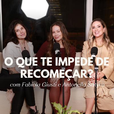 133. Como recomeçar e transformar desconforto em direção com Fabíola Giusti e Antonella Satyro | Juliana Goes Podcast