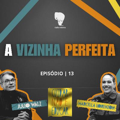 EP 13 | S03 - A VIZINHA PERFEITA: POR QUE PRECISAMOS TER RAZÃO A QUALQUER CUSTO?