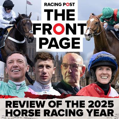 358: Review Of The 2025 Horse Racing Year | Horse Racing News and Big Moments 358: Review Of The 2025 Horse Racing Year | Horse Racing News and Big Moments