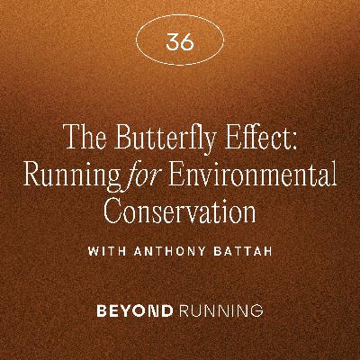 The Butterfly Effect: Running for Environmental Conservation with Anthony Battah