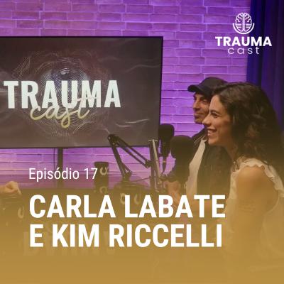 CARLA LABATE E KIM RICCELLI - TRAUMA CAST #017 - TRAUMA, YOGA E CURA PELO SOM
