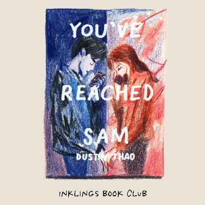 Dustin Thao: You've Reached Sam and You've Found Oliver Dustin Thao: You've Reached Sam and You've Found Oliver