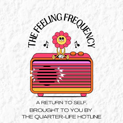 The Feeling Frequency | Episode 2: Lost in Love? The Feeling Frequency | Episode 2: Lost in Love?
