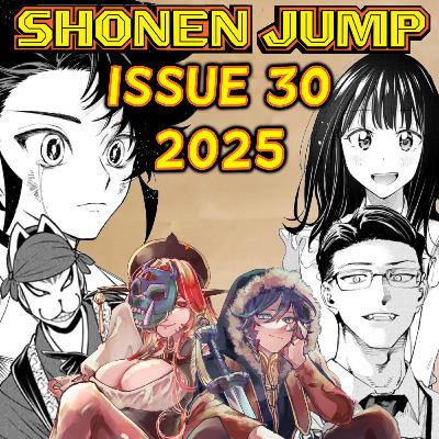 Let's Ramble about Weekly Shonen Jump Issue #30 of 2025!!