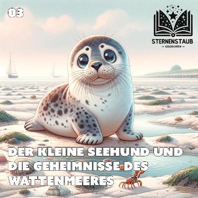 Der kleine Seehund und die Geheimnisse des Wattenmeeres