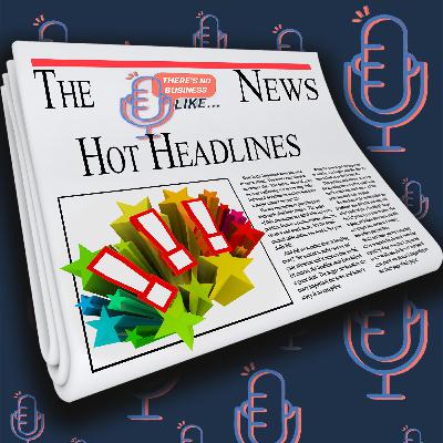 Ep. 159 Hot Headlines : Ticket Price Punchline