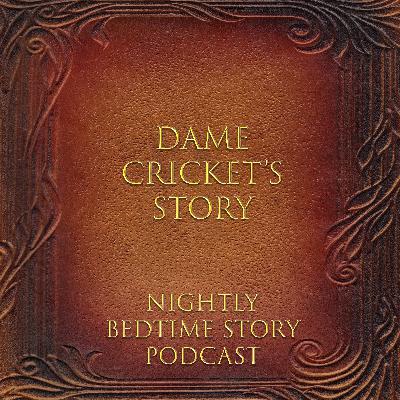 Dame Cricket‘s Story
