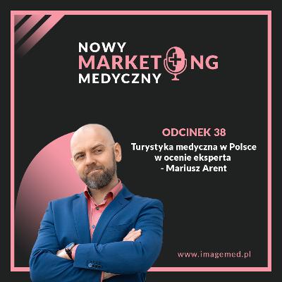 Turystyka medyczna w Polsce w ocenie eksperta - Mariusz Arent