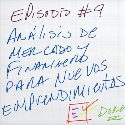 Episodio 9- Analisis de mercado y financiero para nuevos emprendimientos