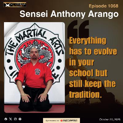 Episode 1068 - Sensei Anthony Arango