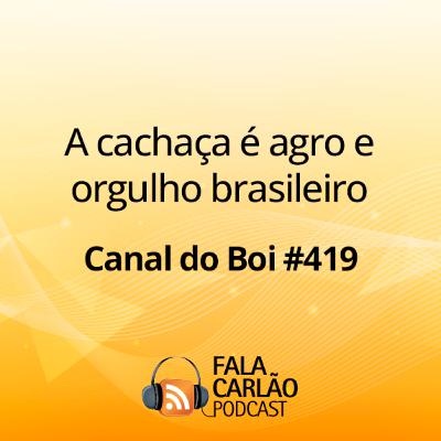 A cachaça é agro e orgulho brasileiro | Canal do Boi #419 A cachaça é agro e orgulho brasileiro | Canal do Boi #419