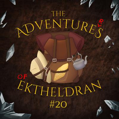 The Adventures of the Adventurers of Ektheldran - Chapter #20