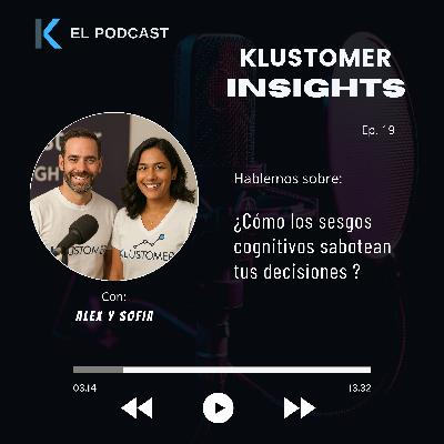 Klustomer Insights: Ep. 19 - ¿Cómo los sesgos cognitivos sabotean tus decisiones? Klustomer Insights: Ep. 19 - ¿Cómo los sesgos cognitivos sabotean tus decisiones?