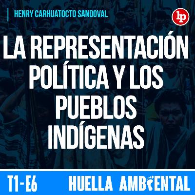 La participación de los pueblos indígenas en cargos de representación política, con Henry Carhuatocto Sandoval