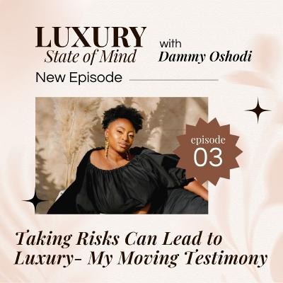Taking Risks Can Lead to Luxury My Moving Testimony