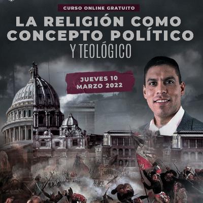 0165 - La religión como concepto político y teológico (sesión 10) 0165 - La religión como concepto político y teológico (sesión 10)