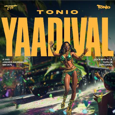 TONIO - YAADIVAL - [2025 JAMAICAN CARNIVAL MIX]