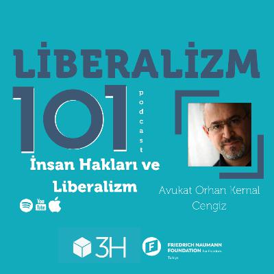 Liberalizm 101 #5 İnsan Hakları ve Liberalizm Avukat Orhan Kemal Cengiz