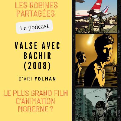 Épisode 11 - « Valse avec Bachir (2008) : le plus grand film d'animation moderne ? »