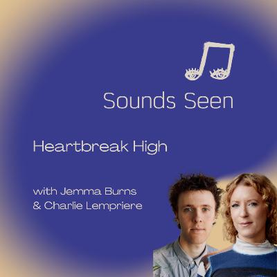 The music in Netflix’s Heartbreak High - with Jemma Burns and Charlie Lempriere The music in Netflix’s Heartbreak High - with Jemma Burns and Charlie Lempriere