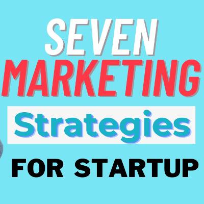 7 Marketing Strategy for Startups Business | Startup Era