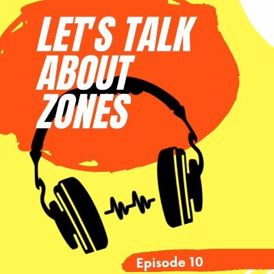 Episode 10- Zones Episode 10- Zones