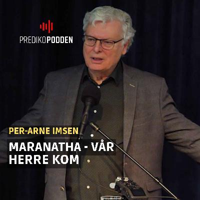 Maranatha - Vår Herre Kom | Per - Arne Imsen | I väntan på Jesu Återkomst Maranatha - Vår Herre Kom | Per - Arne Imsen | I väntan på Jesu Återkomst
