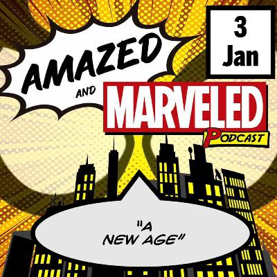 'Amazed & Marveled Podcast' #3 - "A New Age" 'Amazed & Marveled Podcast' #3 - "A New Age"