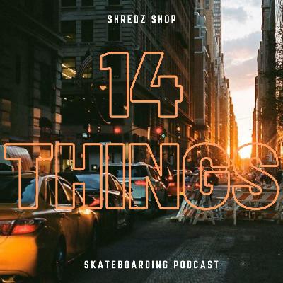 Introduction - 14 Things Skateboarding Podcast