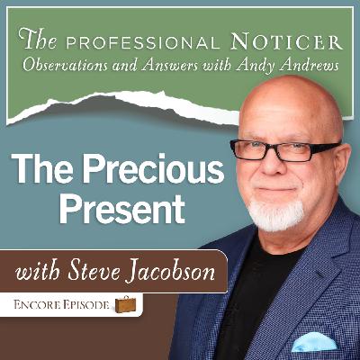 The Precious Present with Steve Jacobson The Precious Present with Steve Jacobson