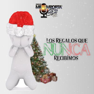 LOS REGALOS QUE NUNCA RECIBIMOS !!