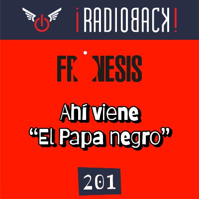 E201 - Ahí viene el papa negro