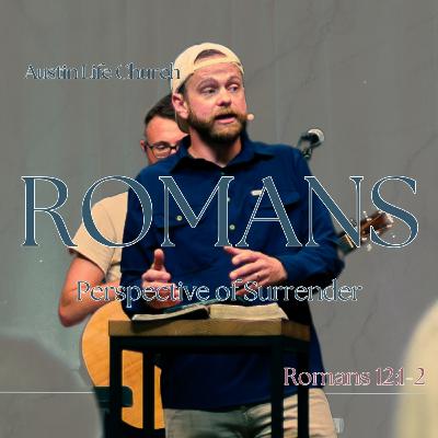 Perspective of Surrender - Romans 12:1-2 | Steven McCaslin