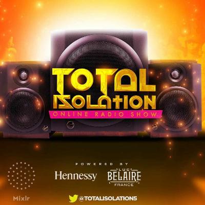TOTAL  ISOLATION LIVE 24th MAY 2020