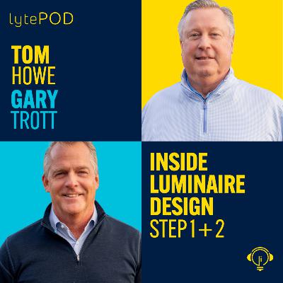 Inside Luminaire Design: Step 1 + 2 - Gary Trott (Acuity), Tom Howe (Kelvix)