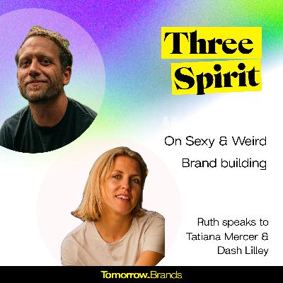 Three Spirit- co-founders Dash & Tati on building something Sexy & Weird