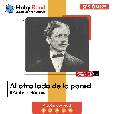 Moby Read | Ep 76 | Al otro lado de la pared de Ambrose Bierce