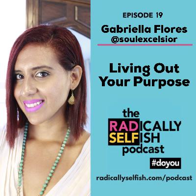 Episode 19: Gabriella Flores - Living Out Your Purpose