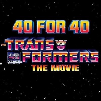 40 For 40: Transformers The Movie - #40 The Swear Word 40 For 40: Transformers The Movie - #40 The Swear Word