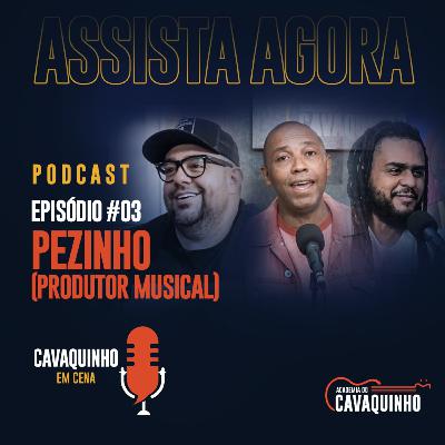 Episódio #03 - Pezinho (Produtor Musical) Episódio #03 - Pezinho (Produtor Musical)