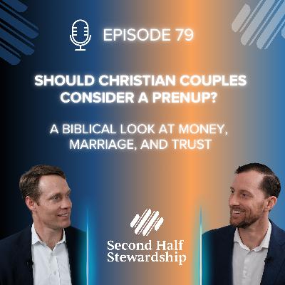 Ep. 079 - Should Christian Couples Consider a Prenup? A Biblical Look at Money, Marriage, and Trust Ep. 079 - Should Christian Couples Consider a Prenup? A Biblical Look at Money, Marriage, and Trust