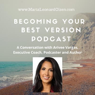 A Conversation with Executive Coach, Podcaster and Author, Arivee Vargas