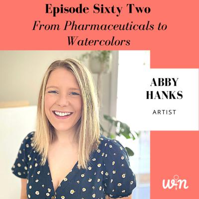 Episode 62 | From Pharmaceuticals to Watercolors with Abby Hanks Episode 62 | From Pharmaceuticals to Watercolors with Abby Hanks